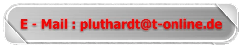 E - Mail : pluthardt@t-online.de