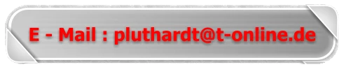 E - Mail : pluthardt@t-online.de